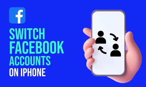 How to Switch Facebook Accounts on iPhone